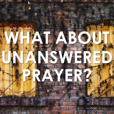 What About Unanswered Prayer?