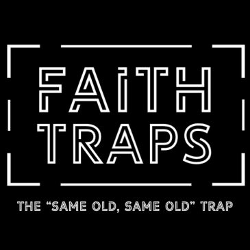 Faith Traps – Wk2 // 10.20.19