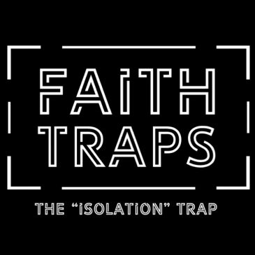 Faith Traps – Wk3 // 10.27.19