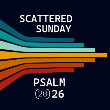 Psalm (20)26 – Scattered Sunday // 12.28.25