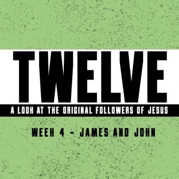 Twelve – Wk4:James and John // 5.10.20