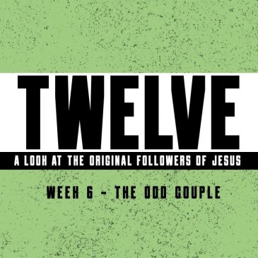 Twelve – Wk6:The Odd Couple // 5.24.20