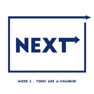 Next – Wk2:The Times They Are A-Changing